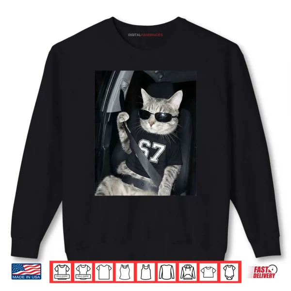 67 Cat Wearing Sunglasses Gen Alpha Funny Six Seven 6 7 Meme Shirt 1 Sweatshirt 67 Cat Wearing Sunglasses Gen Alpha Funny Six Seven 6 7 Meme Shirt