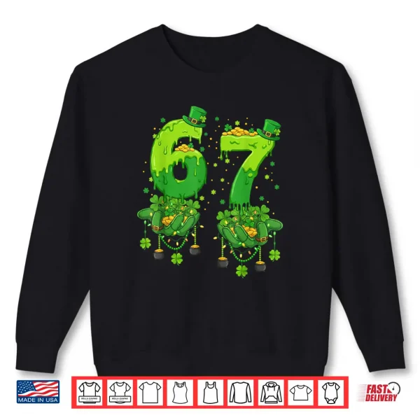67 Meme Shamrocks Six Seven Shamrocks 6 7 St Patrick's Day Shirt 1 Sweatshirt 67 Meme Shamrocks Six Seven Shamrocks 6 7 St Patricks Day Shirt