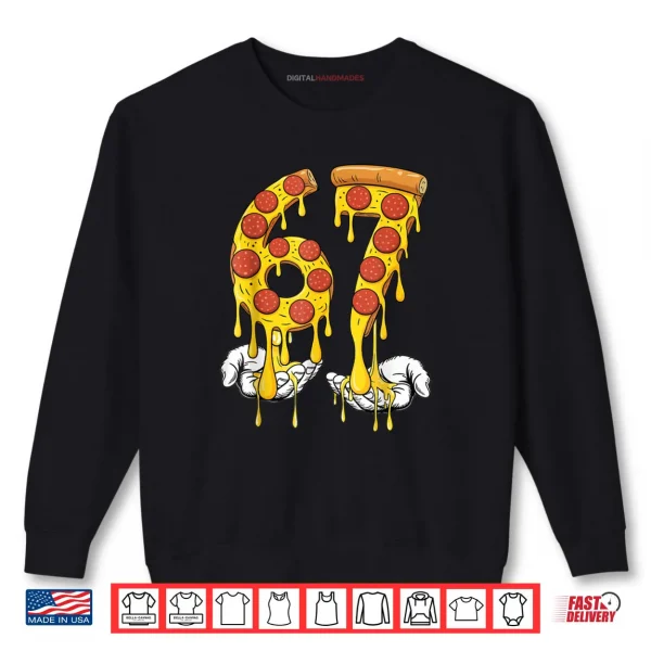 Sweatshirt 67 Pizza Meme Funny Six Seven Gen Alpha Shirt