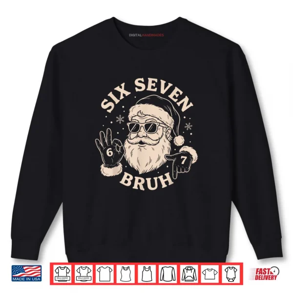 Sweatshirt 67 Six Seven Bruh Funny Christmas Santa 6 7 Meme Shirt