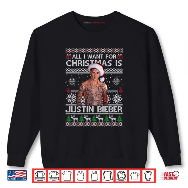 All I Want For Christmas Is Justin Bieber Shirt 1 Sweatshirt All I Want For Christmas Is Justin Bieber Shirt