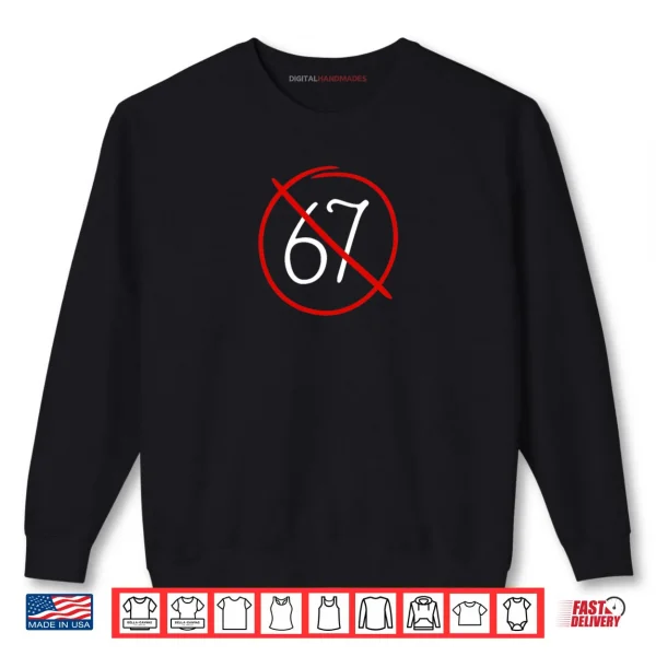 Anti 67 Stop Six Seven Simple Sign Shirt 1 Sweatshirt Anti 67 Stop Six Seven Simple Sign Shirt