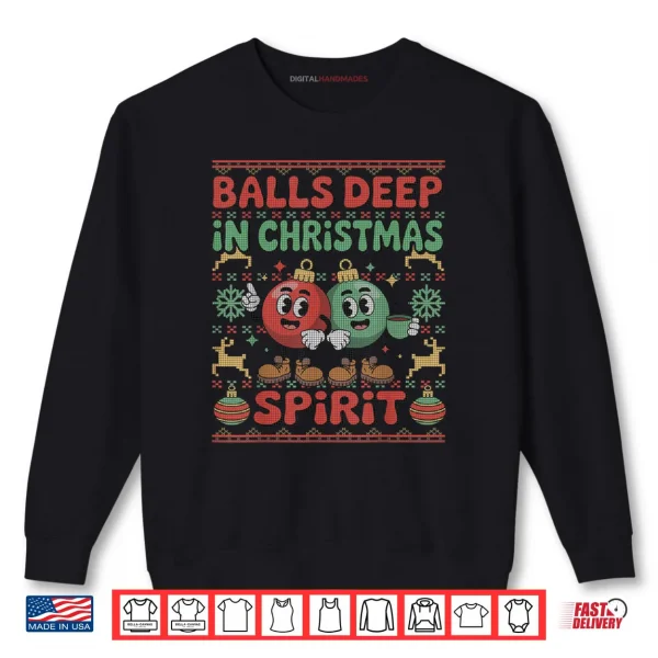 Sweatshirt Balls Deep in The Christmas Spirit Xmas Husband Ugly Shirt