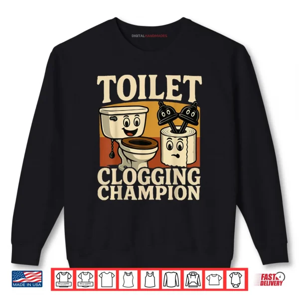 Sweatshirt Bathroom Toilet Clogging Champ Meme Dad Poop Shirt