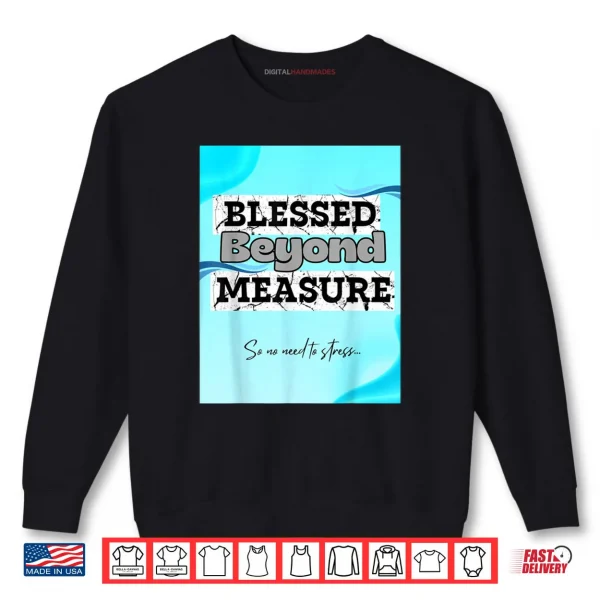 Sweatshirt Blesse Beyond Measure Shirt