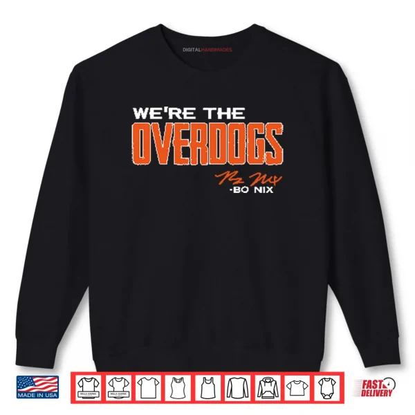 Sweatshirt Bo Nix We Are The Overdogs Shirt