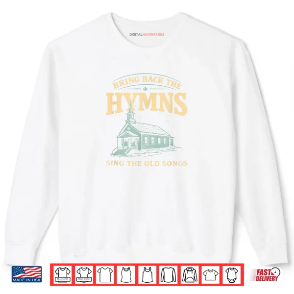 Bring Back The Hymns Church Worship Music Christian Shirt 1 Sweatshirt Bring Back The Hymns Church Worship Music Christian Shirt