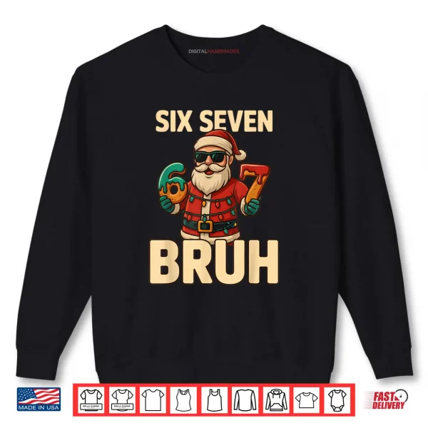 Sweatshirt Bruh 67 Christmas Six Seven Meme Santa Boys 6 7 Christmas Shirt