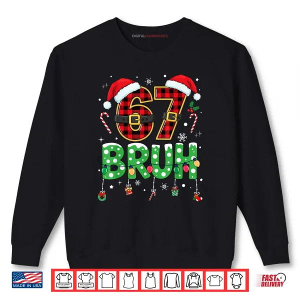 Sweatshirt Bruh 67 Six Seven 6 7 Meme Christmas Shirt 1