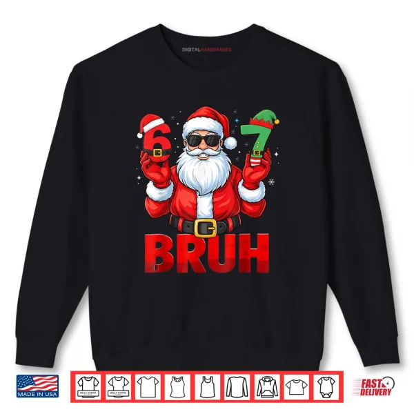 Sweatshirt Bruh Six Seven 67 Meme 6 7 Elf Santa Christmas Pajamas Shirt