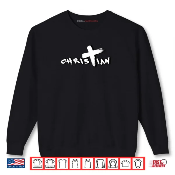 CHRISTIAN I BELIEVE IN GOD Shirt 1 Sweatshirt CHRISTIAN I BELIEVE IN GOD Shirt