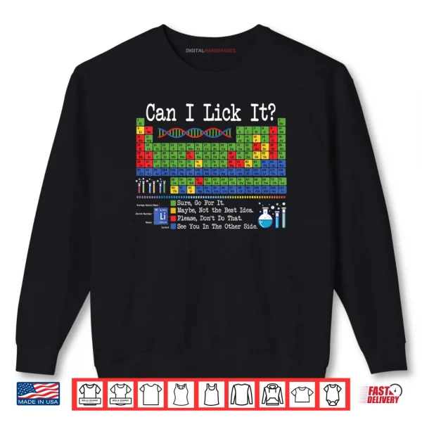 Can I Lick It Periodic Table Funny Science Teachers Students Shirt 1 Sweatshirt Can I Lick It Periodic Table Funny Science Teachers Students Shirt