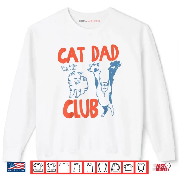 Sweatshirt Cat Dad Club Life is Better with Cats Fathers Day Cat Dad Shirt 1