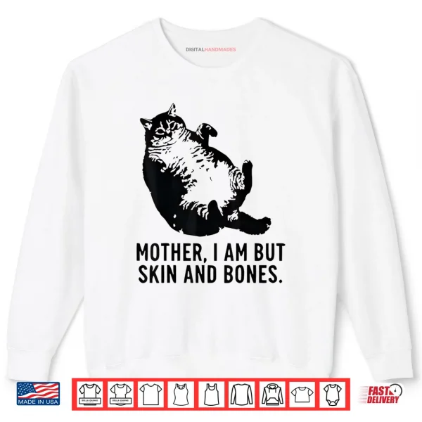 Sweatshirt Cat Mother I Am But Skin and Bones Shirt 1