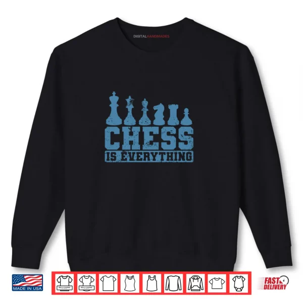 Sweatshirt Chess is Everything Chess Pieces Shirt