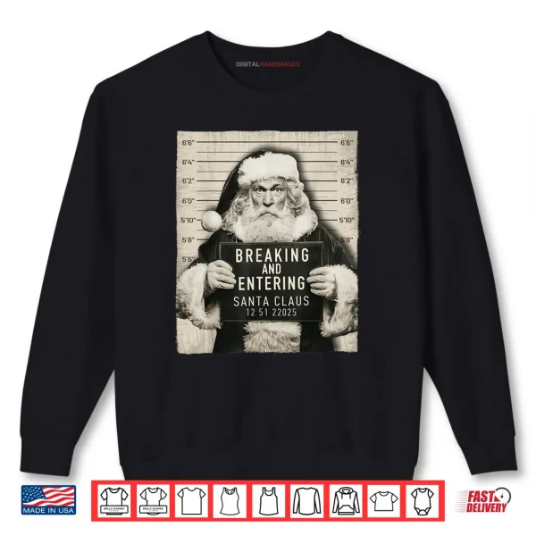 Christmas Santa Claus Humor Mugshot Xmas Shirt 1 Sweatshirt Christmas Santa Claus Humor Mugshot Xmas Shirt
