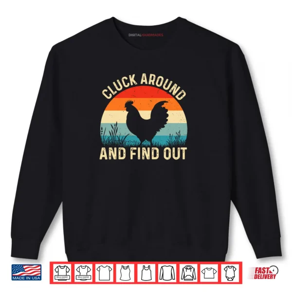 Cluck Around And Find Out Funny Chicken Humor Shirt 1 Sweatshirt Cluck Around And Find Out Funny Chicken Humor Shirt