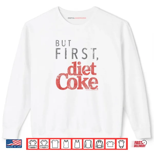 Coca Cola But First Diet Coke Shirt 1 Sweatshirt Coca Cola But First Diet Coke Shirt