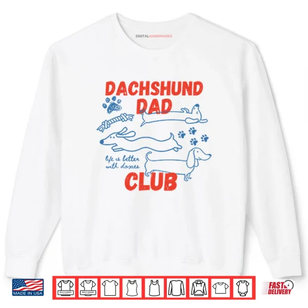 Dachshund Dad Club Life Is Better With Doxies Shirt 1 Sweatshirt Dachshund Dad Club Life Is Better With Doxies Shirt