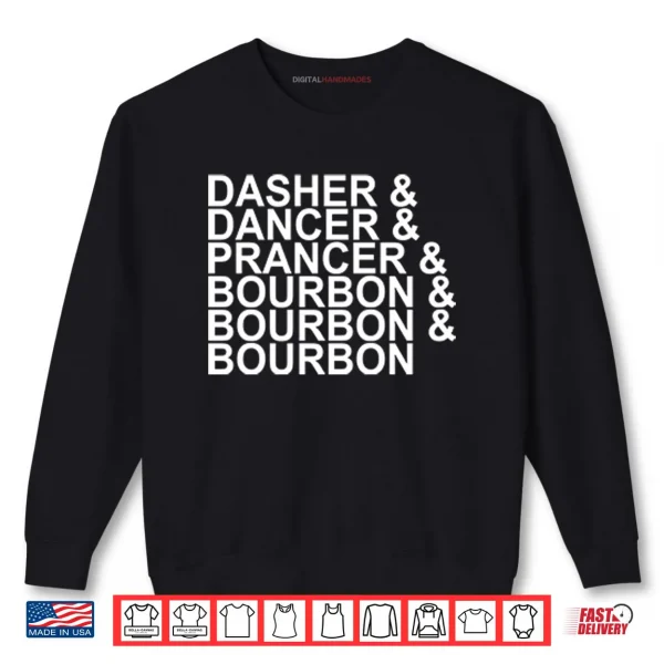 Sweatshirt Dasher Dancer Prancer Bourbon Christmas Shirt