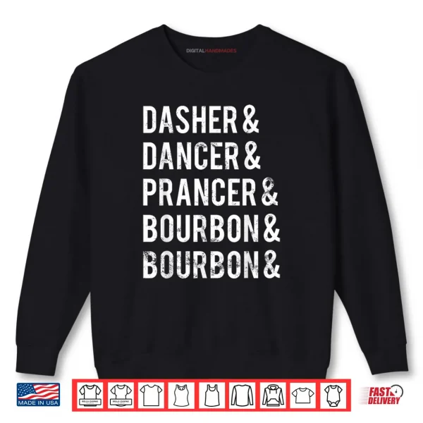 Sweatshirt Dasher Dancer Prancer Bourbon Holiday Joke Christmas Apparel Shirt 1