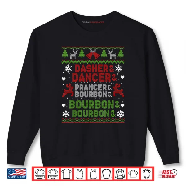 Dasher Dancer Prancer Bourbon Ugly Christmas Santa Reindeer Shirt 1 Sweatshirt Dasher Dancer Prancer Bourbon Ugly Christmas Santa Reindeer Shirt