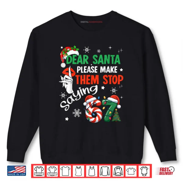 Sweatshirt Dear Santa 67 Christmas Six Seven 6 7 Shirt