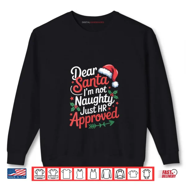 Sweatshirt Dear Santa Im Not Naughty Just HR Approved Christmas Shirt