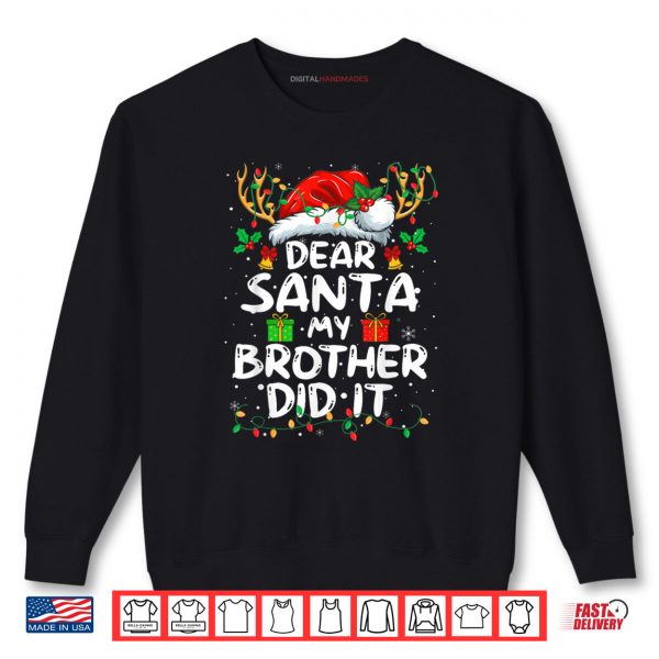 Sweatshirt Dear Santa My Brother Did It Funny Christmas Shirt