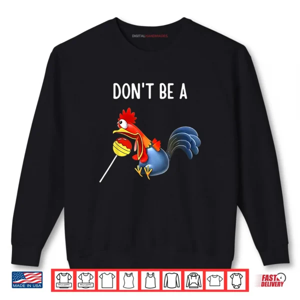 Sweatshirt Dont Be A Rooster Lollipop Funny Pun Shirt