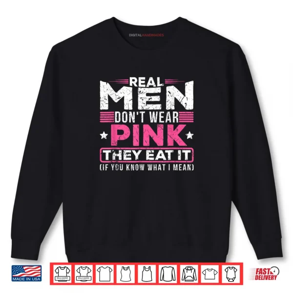 Sweatshirt Dont Wear Pink They Eat It If You Know What I Mean Shirt