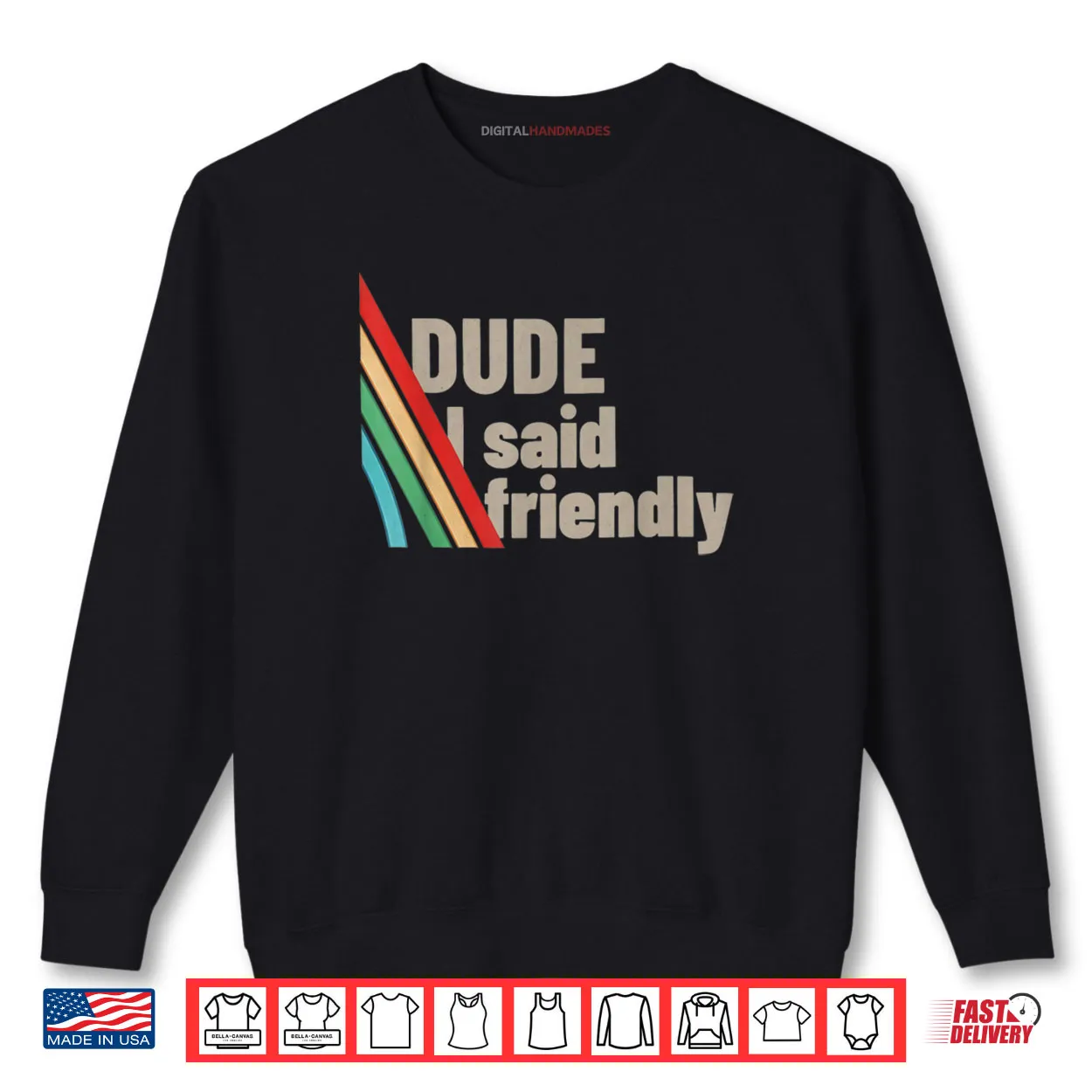 Dude I Said Friendly Shirt Dude I Said Friendly Shirt