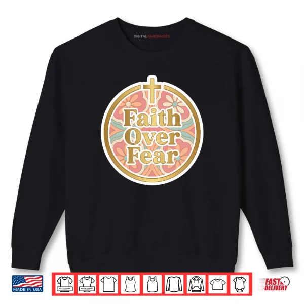 Sweatshirt Faith Over Fear Floral Christian Bible Verse Shirt
