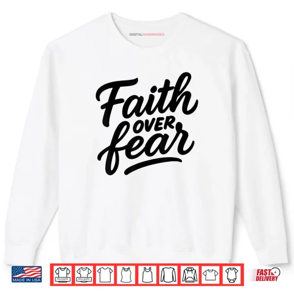 Faith Over Fear Hand Drawn Christian Encouragement Art Shirt 1 Sweatshirt Faith Over Fear Hand Drawn Christian Encouragement Art Shirt