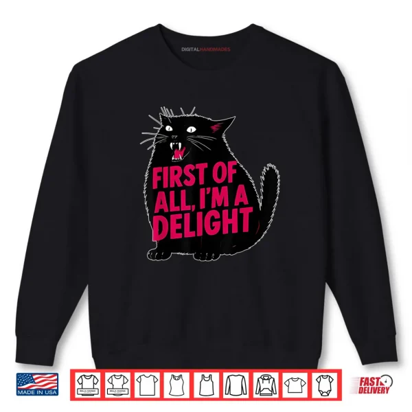 Sweatshirt First of All Im a Delight Roaring Black Cat Shirt
