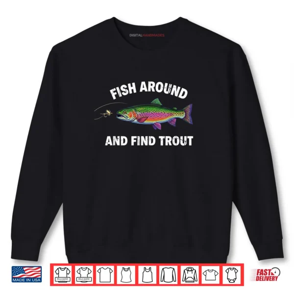 Sweatshirt Fish Around and Find Trout Vintage Fishing Shirt