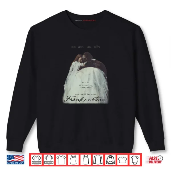 Frankenstein Let Us Be Monsters Together Shirt 1 Sweatshirt Frankenstein Let Us Be Monsters Together Shirt