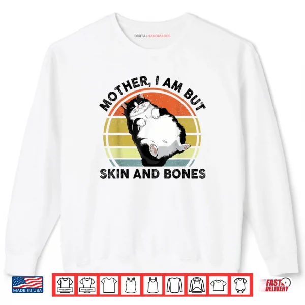 Sweatshirt Funny Cat Mother I Am But Skin and Bones Cat Mom Shirt