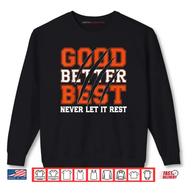 Sweatshirt Good Better Best Never Let It Rest Motivation Bear Claws Shirt