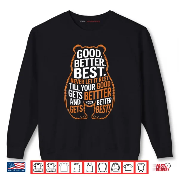 Sweatshirt Good Better Best Never Let It Rest Quote Motivation Bears Shirt