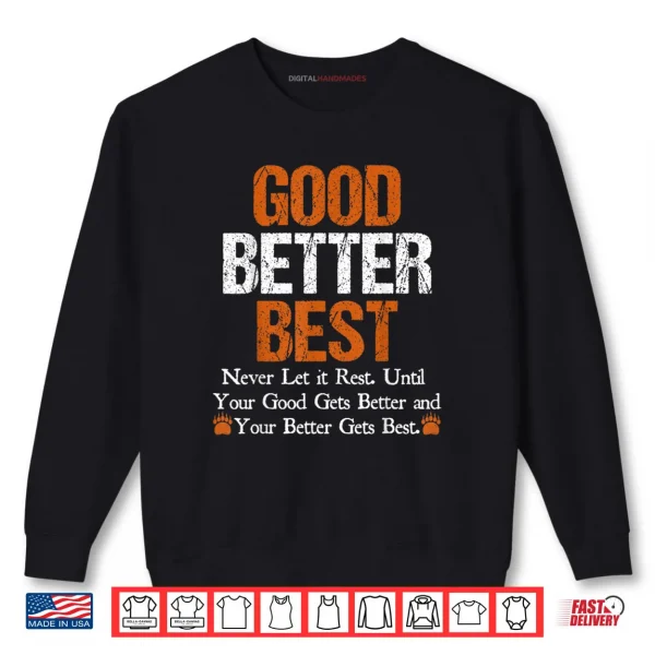 Good Better Best Never let it Rest Quote for Men Women Gym Shirt 1 Sweatshirt Good Better Best Never let it Rest Quote for Men Women Gym Shirt