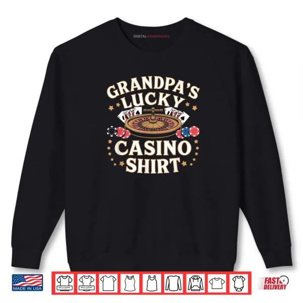 Grandpa Lucky Casino Gambling Roulette Chips Dice Slot Shirt 1 Sweatshirt Grandpa Lucky Casino Gambling Roulette Chips Dice Slot Shirt