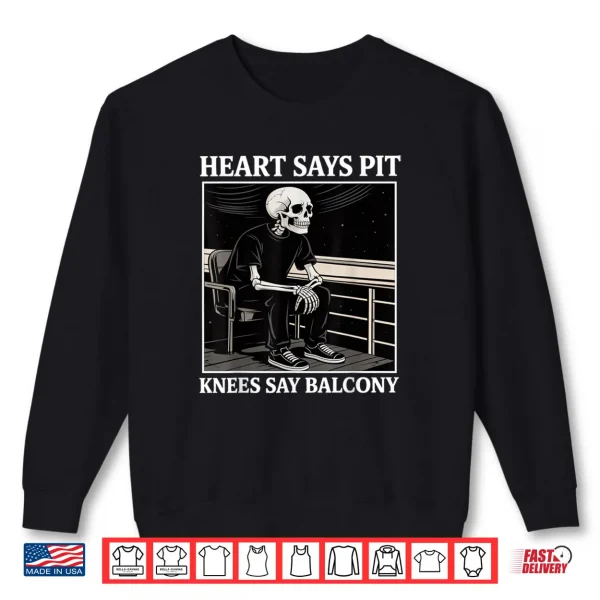 Sweatshirt Heart Says Pit Knees Say Balcony Concert Quote Shirt