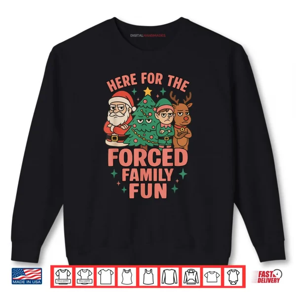 Here for The Forced Family Santa Christmas Tree Xmas Shirt 1 Sweatshirt Here for The Forced Family Santa Christmas Tree Xmas Shirt