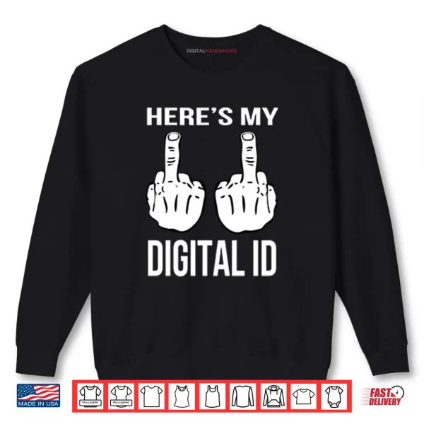 Sweatshirt Heres My Digital ID Middle Finger Shirt