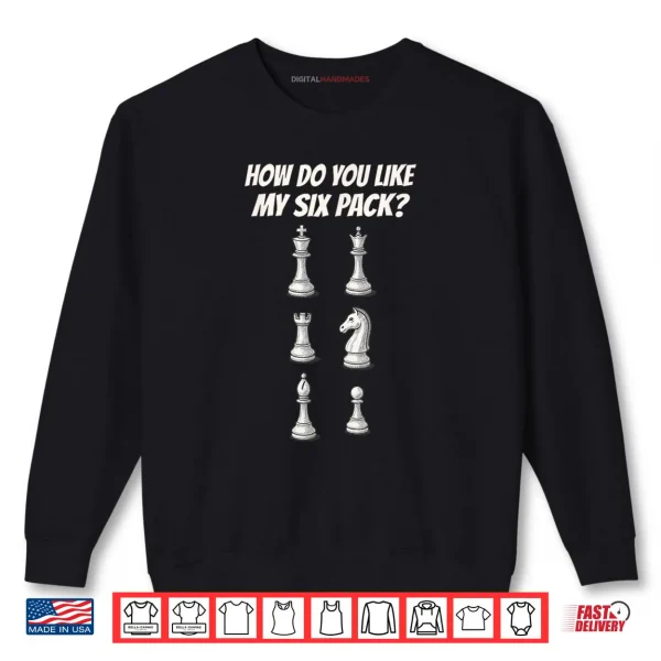How Do You Like My Siz Pack Shirt 1 Sweatshirt How Do You Like My Siz Pack Shirt