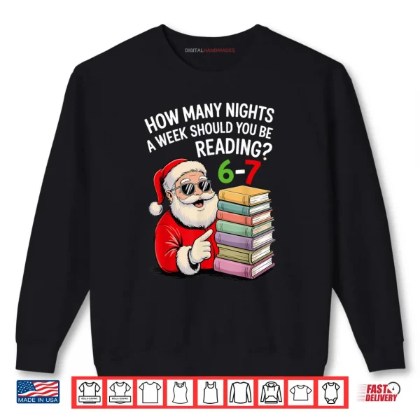 How Many Nights A Week Should You Be Reading 67 Christmas Shirt 1 Sweatshirt How Many Nights A Week Should You Be Reading 67 Christmas Shirt