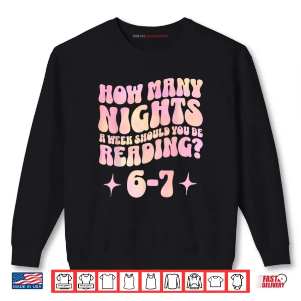 Sweatshirt How Many Nights a Week Should You Read 6 7 Book Lover Shirt