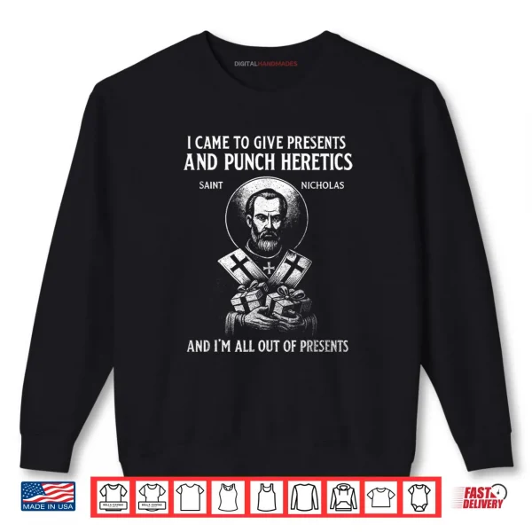 Sweatshirt I Came to Give Presents and Punch Heretics St Nicholas Icon Shirt 1