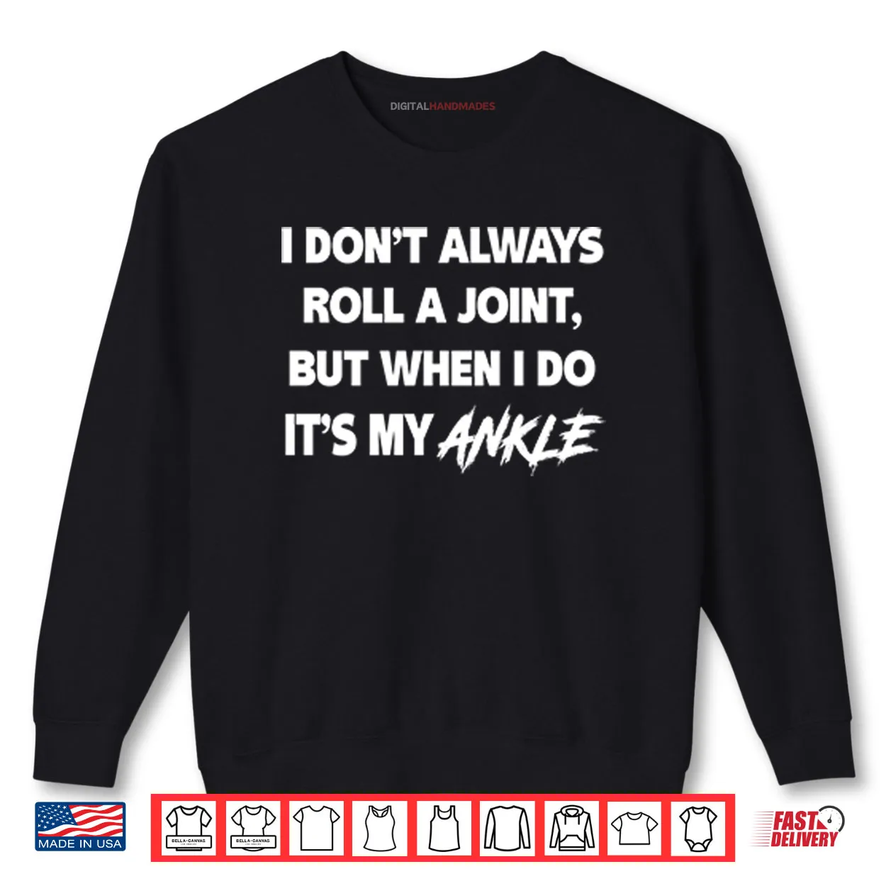 I Don’t Always Roll A Joint But When I Do It’s My Ankle Shirt I Don’t Always Roll A Joint But When I Do It’s My Ankle Shirt